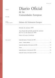 Diario Oficial de las Comunidades Europeas Debates del Parlamento Europeo Período de sesiones 1999. Acta literal del período parcial de sesiones del 9 al 12 de marzo de 1999