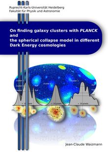 On finding galaxy clusters with Planck and the spherical collapse model in different Dark Energy cosmologies [Elektronische Ressource] / put forward by Jean-Claude Waizmann