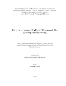 Early target genes of CALM-AF10 as revealed by gene expression profiling [Elektronische Ressource] / submitted by Medhanie Assmelash Mulaw