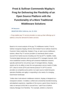 Frost & Sullivan Commends Wyplay s Frog for Delivering the Flexibility of an Open Source Platform with the Functionality of a More Traditional Middleware Solutions