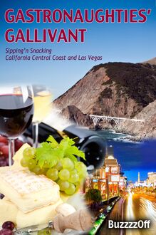 GastroNaughties  Gallivant - Sipping n Snacking California Central Coast and Las Vegas