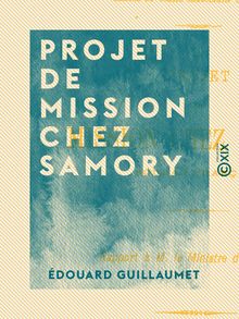 Projet de mission chez Samory - Soudan français