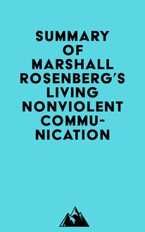 Summary of Marshall Rosenberg s Living Nonviolent Communication