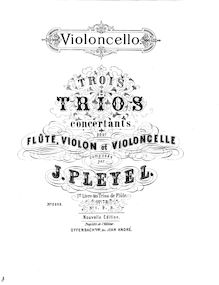 Partition violoncelle, 3 Trios, Trois trios concertants pour flûte, violon et violoncelle, 1er livre des Trios de flûte, op. 73, composés par J. Pleyel.