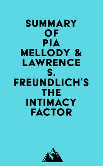 Summary of Pia Mellody & Lawrence S. Freundlich s The Intimacy Factor