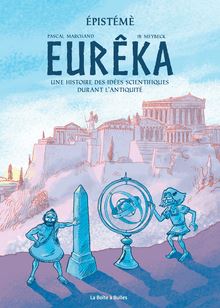 Épistémè V1 Eurêka : Une histoire des idées scientifiques durant l antiquité