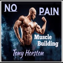 No Pain Muscle Building