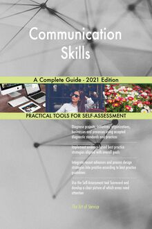 Communication Skills A Complete Guide - 2021 Edition