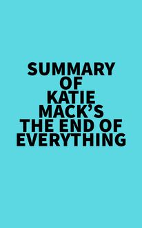 Summary of Katie Mack s The End of Everything