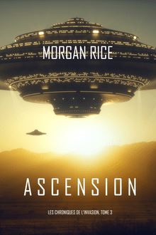 Tome 3 - Les Chroniques de l invasion : Ascension (Un Thriller de Science-fiction‏)