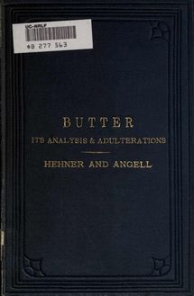 Butter, its analysis and adulterations;