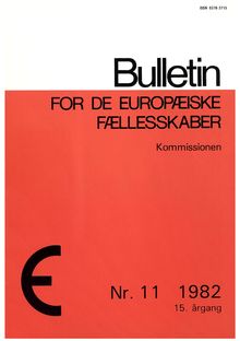 Bulletin FOR DE EUROPÆISKE FÆLLESSKABER. Nr. 11 1982 15. årgang