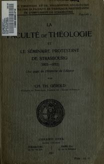 La Faculté de théologie et le Séminaire protestant de Strasbourg (1803-1872) : une page de l histoire de l Alsace