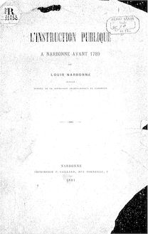 L instruction publique à Narbonne avant 1789 / par Louis Narbonne,...