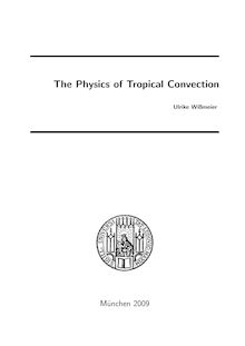 The physics of tropical convection [Elektronische Ressource] / by Ulrike Wißmeier