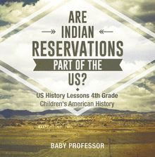Are Indian Reservations Part of the US? US History Lessons 4th Grade | Children s American History