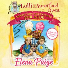 Lolli and the Superfood Quest (Meditation Adventures for Kids - volume 7)