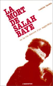 La mort de Salah Baye ou La vie obscure d un Maghrébin