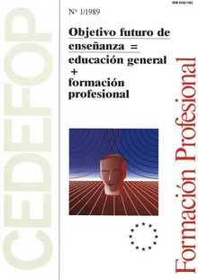 Objetivo futuro de enseñanza = educación general + formación profesional. N° 1/1989