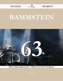 Rammstein 63 Success Secrets - 63 Most Asked Questions On Rammstein - What You Need To Know