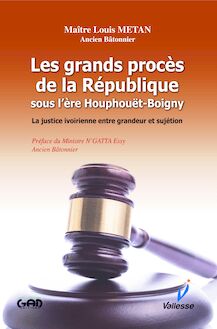 Les grands procès de la République sous l ère Houphouët-Boigny: la justice ivoirienne entre grandeur et sujétion