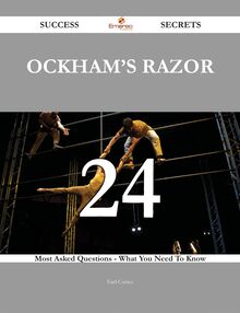Ockham s Razor 24 Success Secrets - 24 Most Asked Questions On Ockham s Razor - What You Need To Know