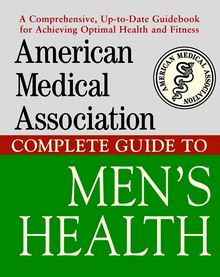 American Medical Association Complete Guide to Men s Health