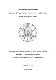 Situational demand and its impact on construct and criterion validity of a personality questionnaire [Elektronische Ressource] : state and trait, a couple you just can t study separately! / vorgelegt von Matthias Ziegler
