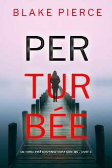 Perturbée (Un thriller à suspense Cora Shields – Livre 3)