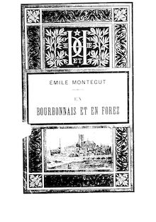 Tableaux de la France : en Bourbonnais et en Forez (3e édition) / par Emile Montégut...