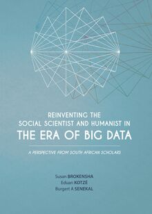 Reinventing the Social Scientist and Humanist in the Era of Big Data: A Perspective from South African Scholars