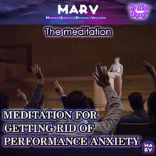 The Meditation For Getting Rid Of Performance Anxiety