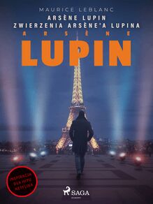 Arsène Lupin. Zwierzenia Arsène a Lupina