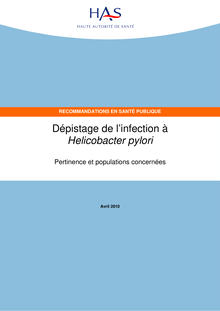 Dépistage de l’infection à Helicobacter pylori - Pertinence et populations concernées - Argumentaire - Dépistage de l infection à Helicobacter pylori