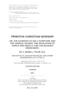 Primitive Christian Worship - Or, The Evidence of Holy Scripture and the Church, Against the Invocation of Saints and Angels, and the Blessed Virgin Mary