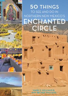 50 Things to See and Do in Northern New Mexico s Enchanted Circle