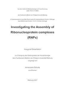 Investigating the assembly of ribonucleoprotein complexes (RNPs) [Elektronische Ressource] / vorgelegt von Annemarie Schultz