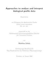 Approaches to analyse and interpret biological profile data [Elektronische Ressource] / von Matthias Scholz