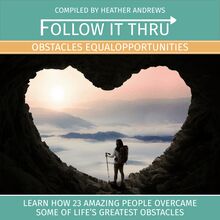 Follow It Thru: Obstacles Equal Opportunities