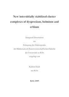 New interstitially stabilized cluster complexes of dysprosium, holmium and erbium [Elektronische Ressource] / vorgelegt von Kathrin Daub