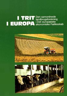 I Trit i Europa. Den samordnede landbrugsforskning i Det europæiske økonomiske Fællesskab