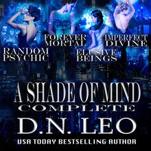 A Shade of Mind Complete Series: Random Psychic - Forever Mortal - Elusive Beings - Imperfect Divine