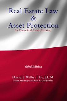 Real Estate Law & Asset Protection for Texas Real Estate Investors - Third Edition