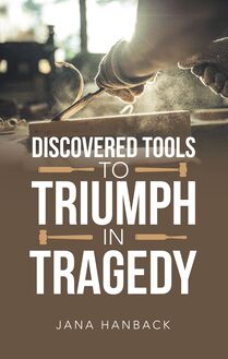 Discovered Tools to Triumph in Tragedy