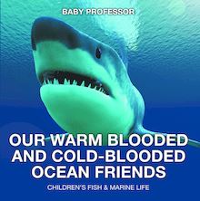 Our Warm Blooded and Cold-Blooded Ocean Friends | Children s Fish & Marine Life