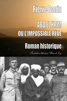 Abd El Krim ou l’impossible rêve, roman historique, Pierre Bonin, Fondation littéraire Fleur de Lys