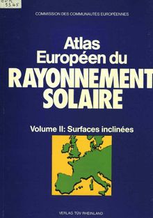 Atlas européen du RAYONNEMENT SOLAIRE: Volume II : Rayonnement global et diffus sur des surfaces verticales et inclinées