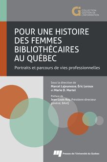 Pour une histoire des femmes bibliothécaires au Québec : Portraits et parcours de vies professionnelles