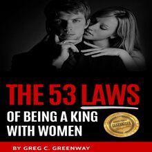 The 53 Laws of Being a King with Women