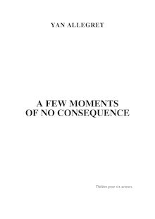 A FEW MOMENTS OF NO CONSEQUENCE